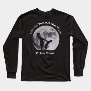 I Love You All The Way to the Moon Long Sleeve T-Shirt